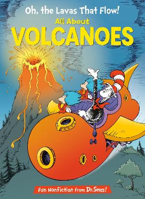 Oh, the Lavas That Flow! All About Volcanoes: All About Volcanoes