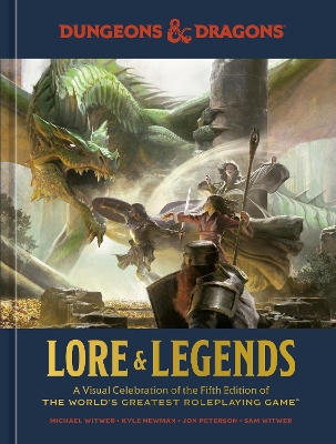 Dungeons & Dragons Lore & Legends: A Visual Celebration of the Fifth Edition of the World's Greatest  Roleplaying Game