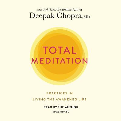 Total Meditation: Practices in Living the Awakened Life Unabridged edition