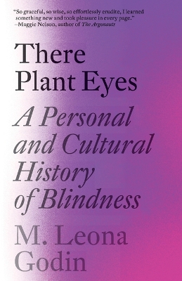 There Plant Eyes: A Personal and Cultural History of Blindness 