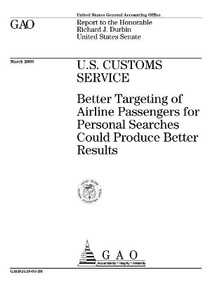 U.S. Customs Service: Better Targeting of Airline Passengers for Personal Searches Could Produce  Better Results