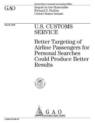 U.S. Customs Service: Better Targeting of Airline Passengers for Personal Searches Could Produce  Better Results