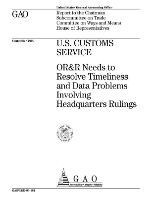 U.S. Customs Service: Or&r Needs to Resolve Timeliness and Data Problems Involving Headquarters  Rulings