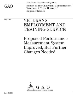 Veterans' Employment and Training Service: Proposed Performance Measurement System Improved, But Further Changes Needed