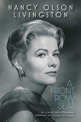 Front Row Seat: An Intimate Look at Broadway, Hollywood, and the Age of Glamour
