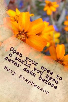 Open your eyes to a world you have never seen before: Looking through eyes that see how beautiful the world really is