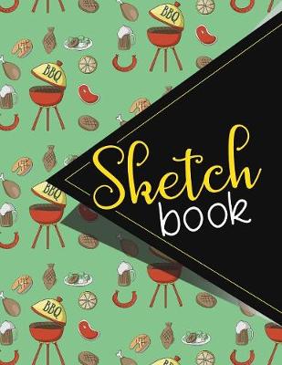 Sketchbook: Sketch Book, Drawing Sketch Book For Girls, Simple Sketch Book, Sketch Paper  For Kids, Writing Sketch Book, Cute BBQ Cover. 8.5 x 11
