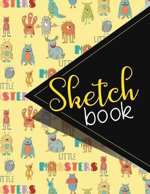 Sketchbook: Sketch Book, Best Sketch Book, Fashion Sketchbook, Sketch Book Kids,  Sketchbook For Toddlers, Cute Monsters Cover. 8.5 x 11
