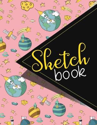 Sketchbook: Sketch Book, Designing Sketchbook, Personalized Sketchbook For Kids, Sketch  Pad Gift, Typography Sketchbooks, Cute Space Cover. 8.5 x 11