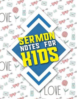 Sermon Notes for Kids: Personal Organize Notes and Motivations Write Record Remember And Reflect  Scripture Notes & Key points, Cute Wedding Cover