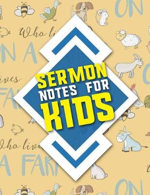 Sermon Notes for Kids: Personal Organize Notes and Motivations Write Record Remember And Reflect  Scripture Notes & Key points, Cute Farm Animals Cover