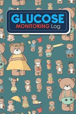 Glucose Monitoring Log: Blood Glucose Monitoring Pad, Diabetic Glucose Log, Daily Blood Sugar Log  Book, Glucose Testing Log Sheet, Cute Teddy Bear Cover