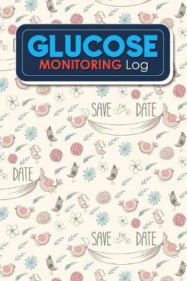 Glucose Monitoring Log: Blood Glucose Tracking Chart, Diabetic Logs, Diabetes Blood Sugar Monitor,  Blood Glucose Daily Log Sheet, Cute Wedding Cover