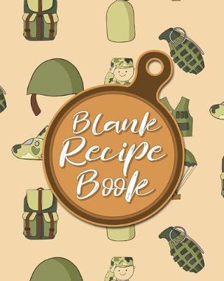 Blank Recipe Book: Blank Cookbooks, Personalized Recipe Book, Cookbook Notebook, Recipe  Organizer, Cute Army Cover