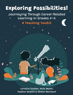 Exploring Possibilities! Journeying Through Career-Related Learning in  Grades 4-6: A Teaching Toolkit