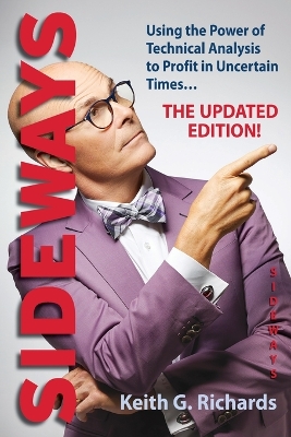 Sideways: Using the Power of Technical Analysis to Profit in Uncertain Times 2nd The Updated Edition! ed.
