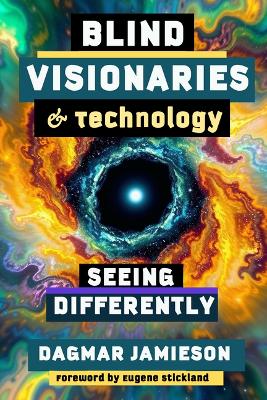 Blind Visionaries & Technology: Seeing Differently