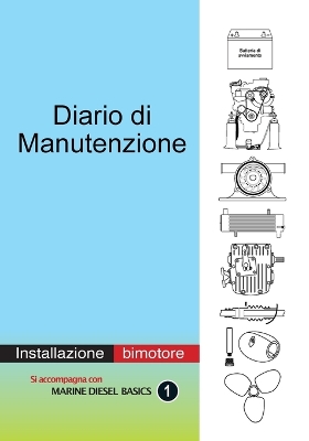 Diario di Manutenzione - installazione di motori diesel bimotore: Diario di bordo a valore aggiunto per il diporto