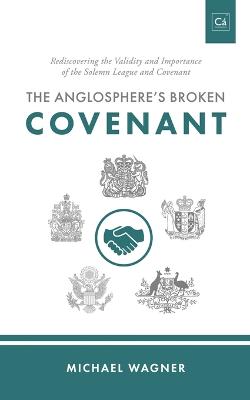 Anglosphere's Broken Covenant: Rediscovering the Validity and Importance of the Solemn League and Covenant