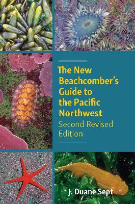New Beachcomber's Guide to the Pacific Northwest: Second Revised Edition