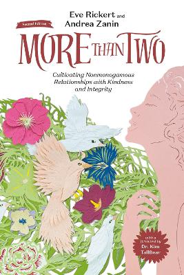 More Than Two, 2nd Edition: Cultivating Nonmonogamous Relationships with Kindness and Integrity Fully revised and updated