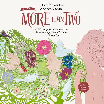 More Than Two, Second Edition: Cultivating Nonmonogamous Relationships with Kindness and Integrity Fully revised and updated