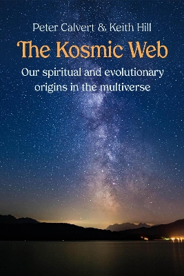 Kosmic Web: Our spiritual and evolutionary place in the multiverse