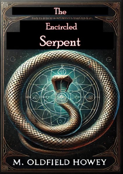 Encircled Serpent: A Study of Serpent Symbolism in All Countries and Ages