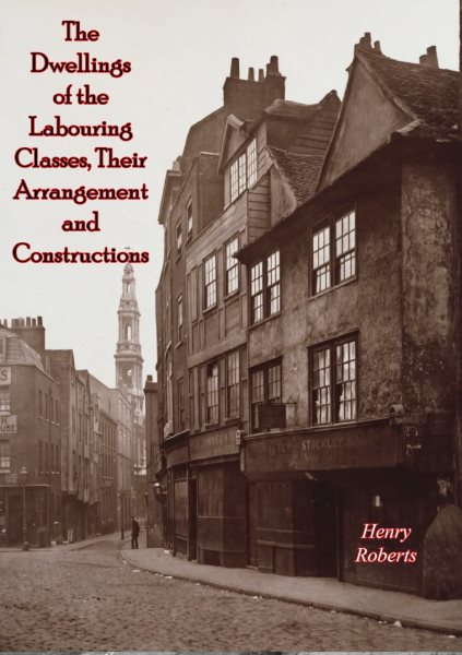 Dwellings of the Labouring Classes, Their Arrangement and Constructions