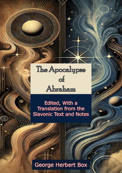 Apocalypse of Abraham: Edited, With a Translation from the Slavonic Text and Notes