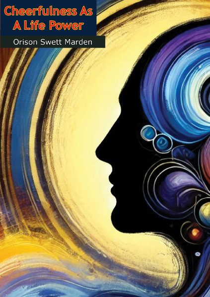 Every Man A King: or Might in Mind-Mastery