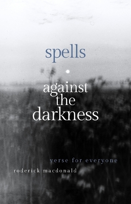 Spells Against the Darkness: Verses of Quiet Magic