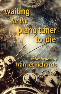 Waiting for the Piano Tuner to Die 2nd ed.