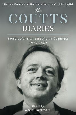 Jim Coutts Diaries: Pierre Trudeau and the Politics of Power 1973-1981