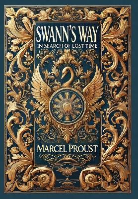 Swann's Way, In Search of Lost Time (Collector's Edition) (Laminated  Hardback with Jacket)