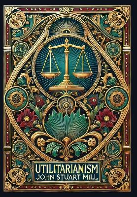 Utilitarianism (Collector's Edition) (Laminated Hardback with Jacket)