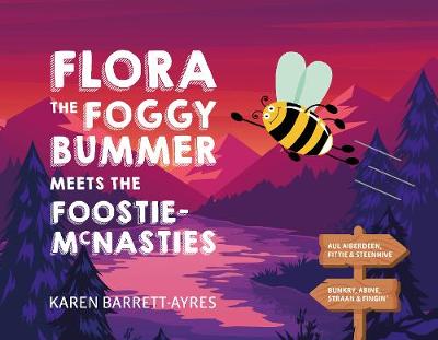 Flora the Foggy Bummer meets the Foostie-McNasties: Illustrated Doric tale of bumblebees and litterbugs.