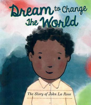 Dream to Change the World: The Story of John La Rose 2021