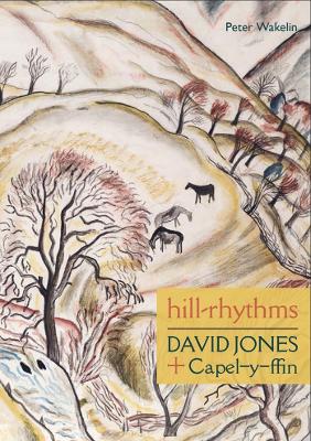 Hill-rhythms: David Jones plus Capel-y-ffin