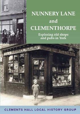 Nunnery Lane and Clementhorpe: Exploring old shops and pubs in York