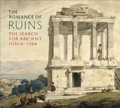 Romance of Ruins: The Search for Ancient Ionia - 1764