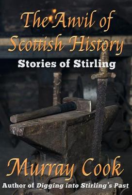 Anvil of Scottish History: Stories of Stirling