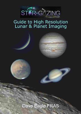 Star-Gazing guide to High Resolution Lunar & Planet Imaging New edition