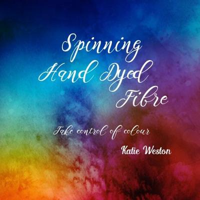 Spinning Hand Dyed Fibre: Take Control of Colour