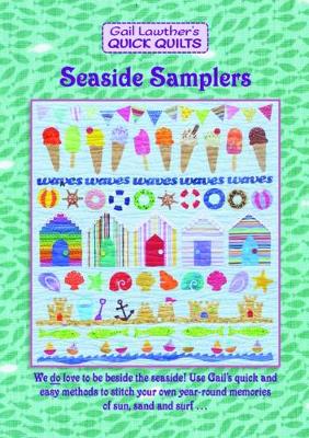 Seaside Samplers: We do love to be beside the seaside. use Gail's quick and easy methods to  stitch your own year-round memories of sun, sand and surf