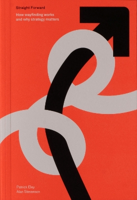 Straight Forward: How wayfinding works and why strategy matters
