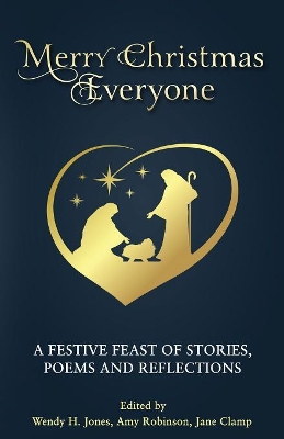 Merry Christmas Everyone: A Festive Feast of Stories, Poems and Reflec