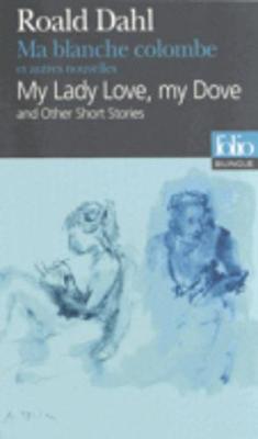Ma blanche colombe et autres nouvelles/My lady love, my dove