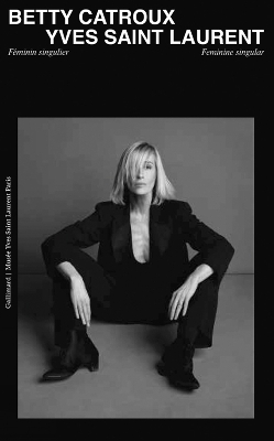 Betty Catroux, Yves Saint Laurent: Feminine Singular