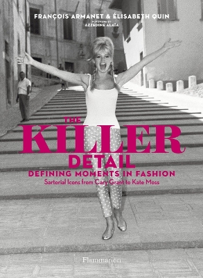 Killer Detail: Defining Moments in Fashion: Sartorial Icons from Cary Grant to Kate Moss